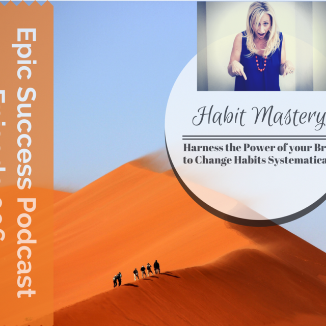 Epic Success – Habit Mastery: Harness the Power of Your Brain to Create Lasting Habits – 006