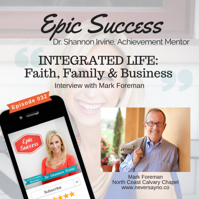 ⚖️ Integrated Life: Faith, Family & Business: Interview with Mark Foreman