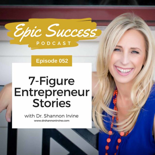 7-Figure Entrepreneur Stories with Dr. Shannon Irvine
