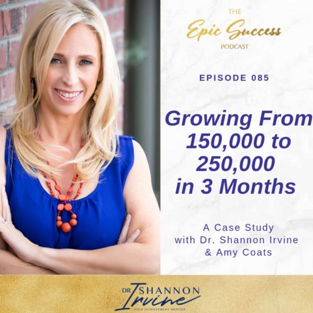 Growing From 150,000 to 250,000 in 3 Months: A Case Study with Dr. Shannon Irvine & Amy Coats