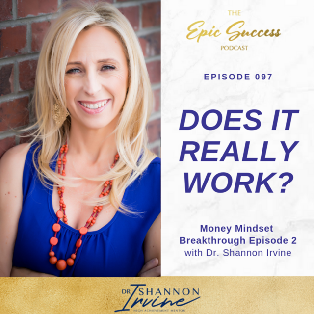 Does it Really Work? Money Mindset Breakthrough Episode 2 with Dr. Shannon Irvine
