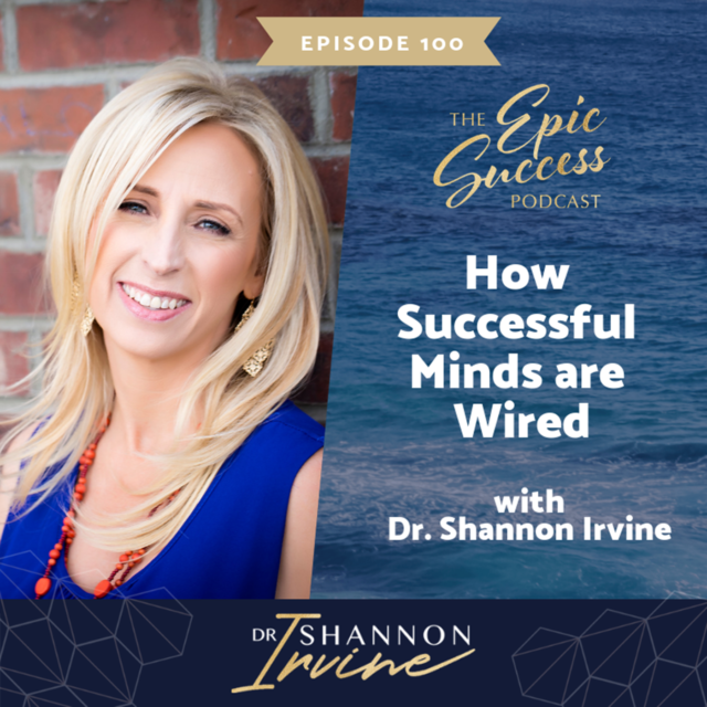 How Successful Minds are Wired with Dr. Shannon Irvine