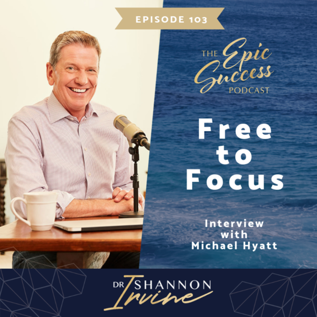 Free to Focus Interview with Michael Hyatt