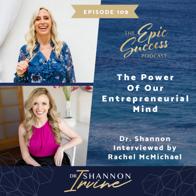 The Power Of Our Entrepreneurial Mind – Dr. Shannon Interviewed by Rachel McMichael