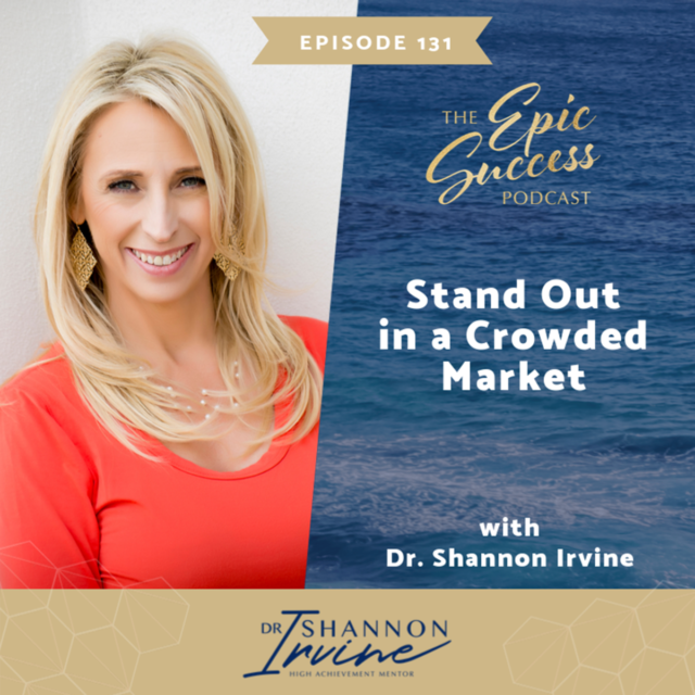Stand Out in a Crowded Market with Dr. Shannon Irvine