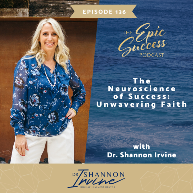 The Neuroscience of Success: Unwavering Faith with Dr Shannon Irvine