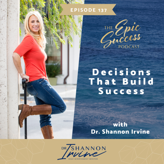 Decisions that Build Success with Dr Shannon Irvine