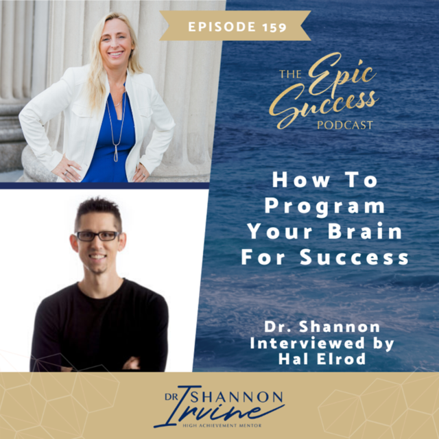How To Program Your Brain For Success – Dr Shannon Interviewed by Hal Elrod