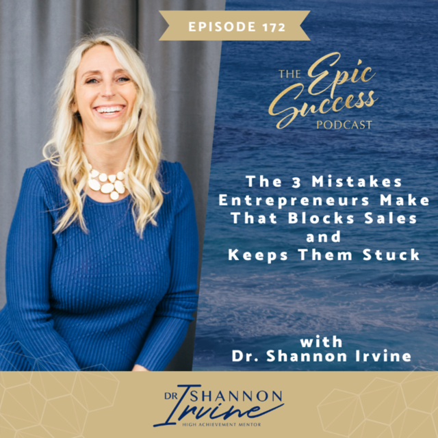The 3 Mistakes Entrepreneurs Make That Blocks Sales & Keeps Them Stuck with Dr. Shannon Irvine