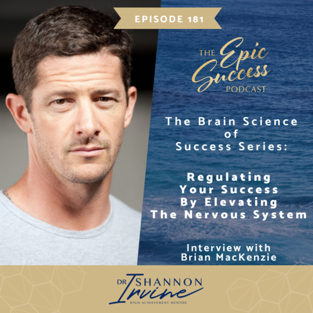 Regulating Your Success By Elevating The Nervous System with Brian MacKenzie Brain Science of Success Series: Creating Success From The Inside Out