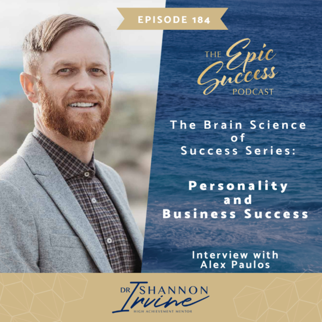 Personality & Business Success with Alex Paulos Brain Science of Success Series: Creating Success From The Inside Out