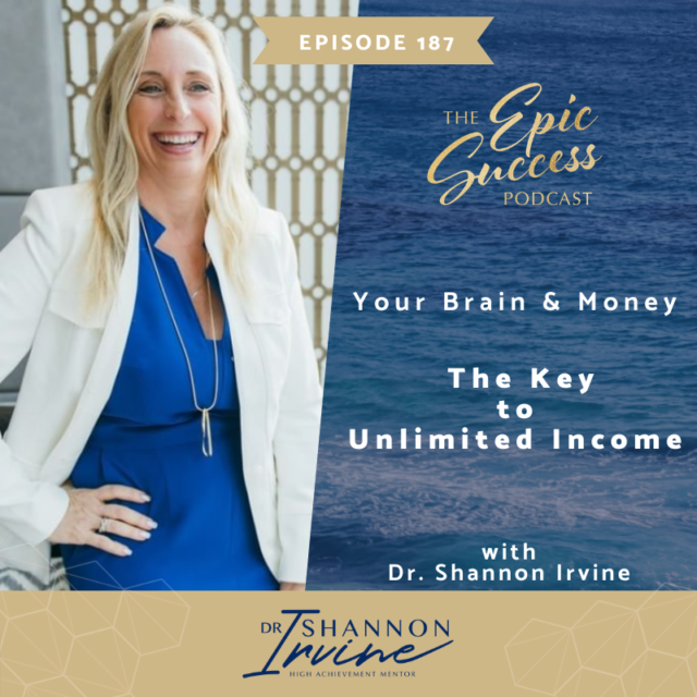 Your Brain & Money: The Key to Unlimited Income with Dr. Shannon Irvine
