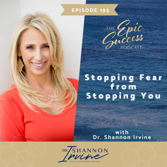 Stopping Fear from Stopping you with Dr. Shannon Irvine
