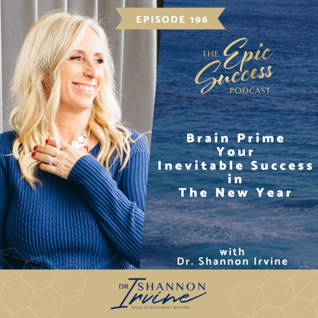 Brain Prime Your Inevitable Success in the New Year with Dr. Shannon Irvine
