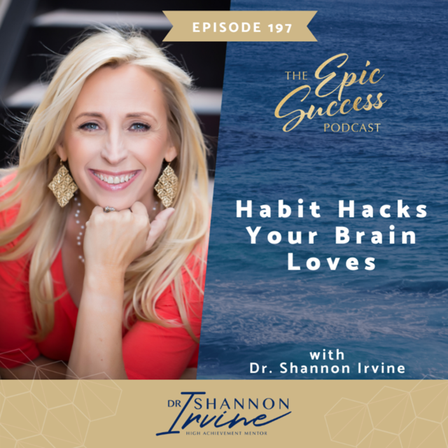 Habit Hacks your Brain Loves with Dr. Shannon Irvine