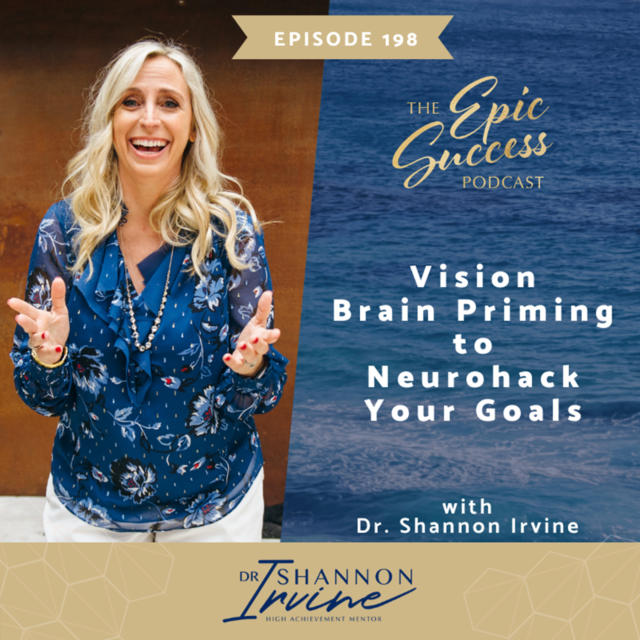Vision Brain Priming to Neurohack Your Goals with Dr. Shannon Irvine