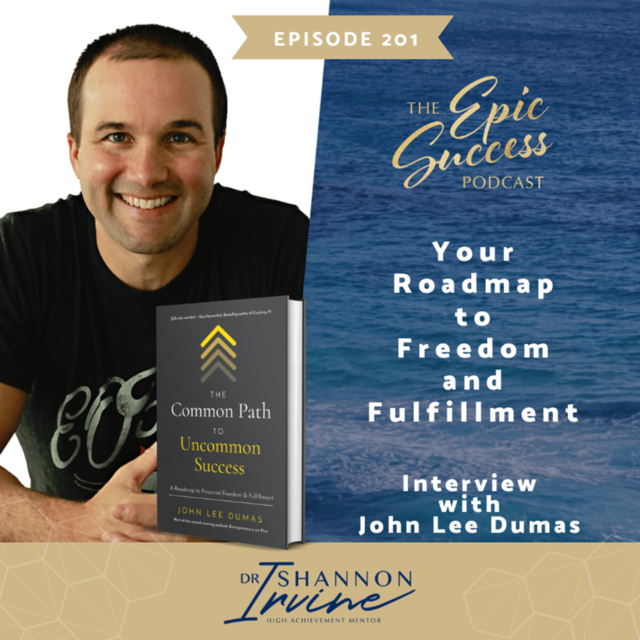Your Roadmap to Freedom and Fulfillment with John Lee Dumas