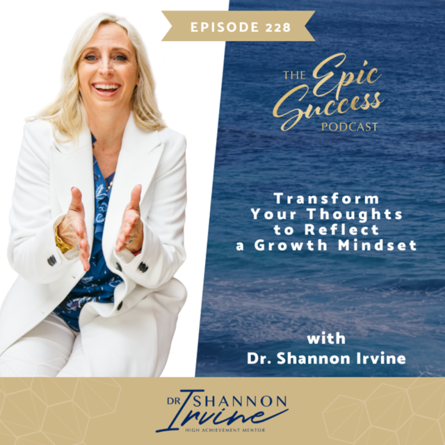 Transform Your Thoughts to Reflect a Growth Mindset with Dr. Shannon Irvine
