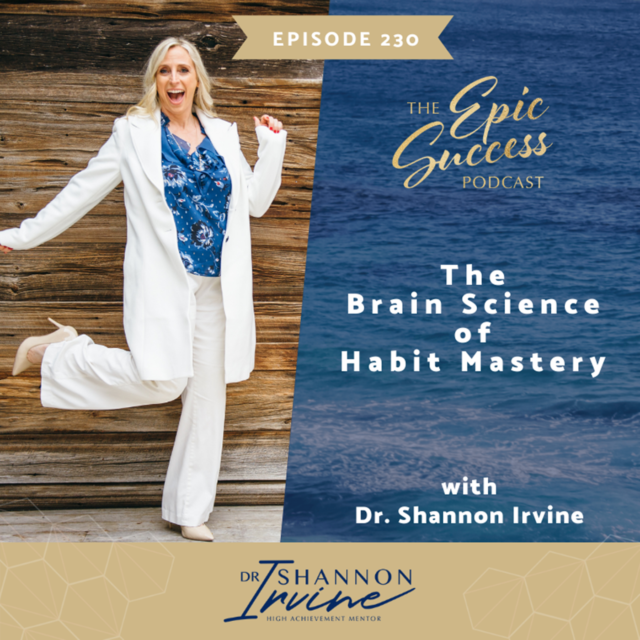 The Brain Science of Habit Mastery with Dr. Shannon Irvine