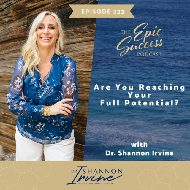 Are You Reaching Your Full Potential? with Dr. Shannon Irvine