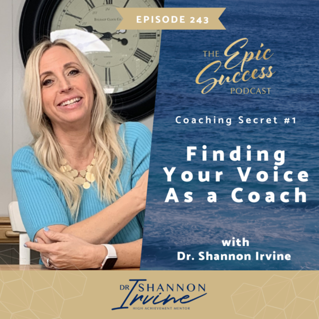 Coaching Secret #1 Finding Your Voice as a Coach with Dr. Shannon Irvine