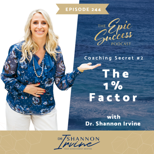 10 Coaching Secrets for a Successful Business: The 1% Factor with Dr. Shannon Irvine