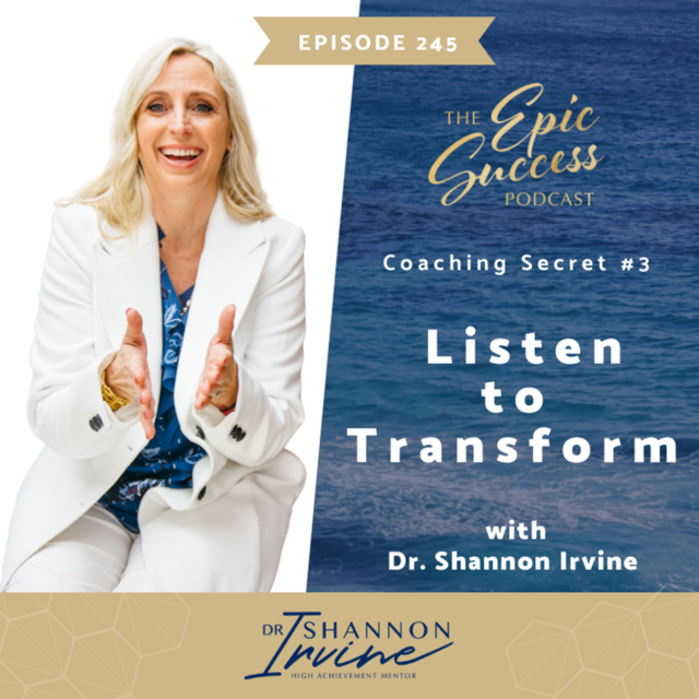 10 Coaching Secrets for a Successful Business: Listen to Transform with Dr. Shannon Irvine