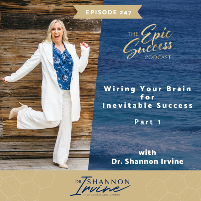 Wiring Your Brain for Inevitable Success with Dr. Shannon Irvine