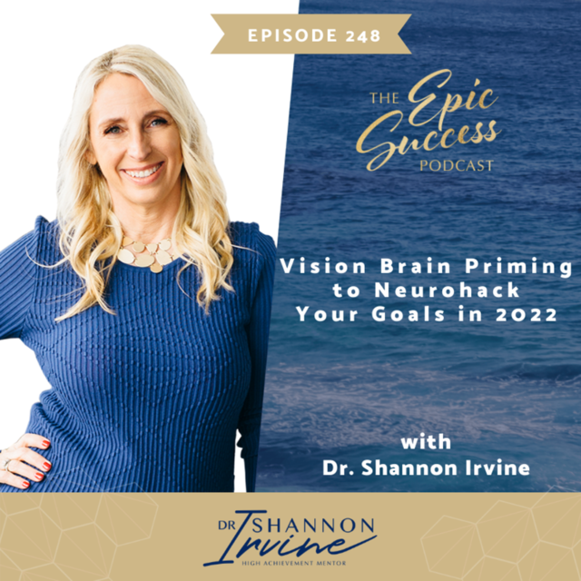 Vision Brain Priming to Neurohack Your Goals in 2022 with Dr. Shannon Irvine