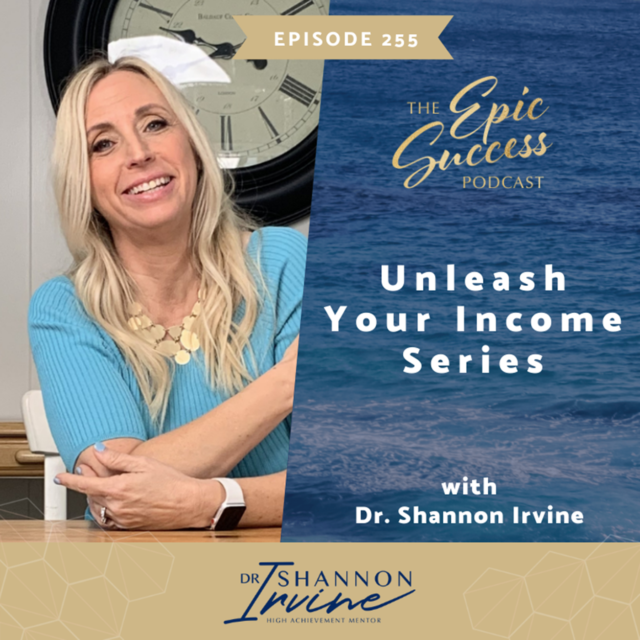 Unleash your Income Series with Dr. Shannon Irvine