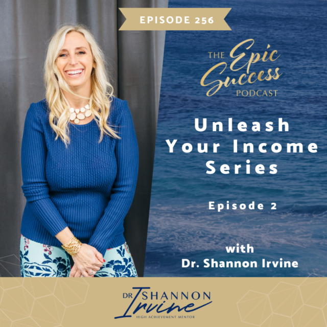Unleash your Income Series: Episode 2 with Dr. Shannon Irvine