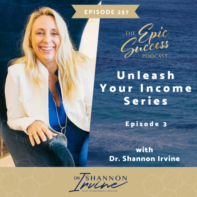 Unleash your Income Series: Episode 3 with Dr. Shannon Irvine