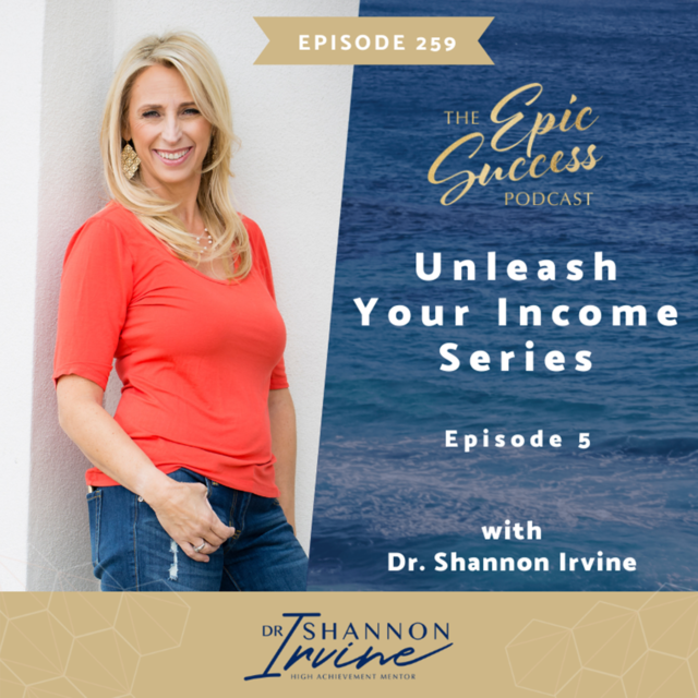 Unleash your Income Series: Episode 5 with Dr. Shannon Irvine