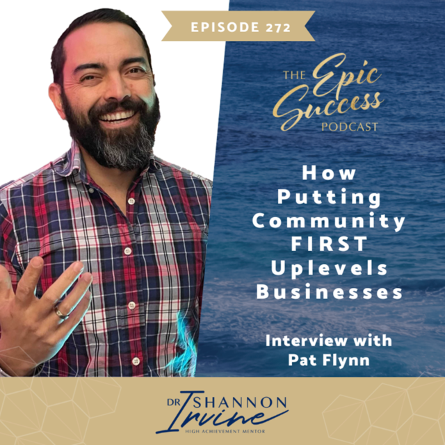 How Putting Community FIRST Uplevels Businesses with Pat Flynn