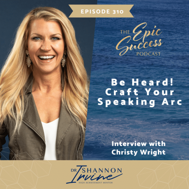 Be Heard! – Craft Your Speaking Arc Interview with Christy Wright