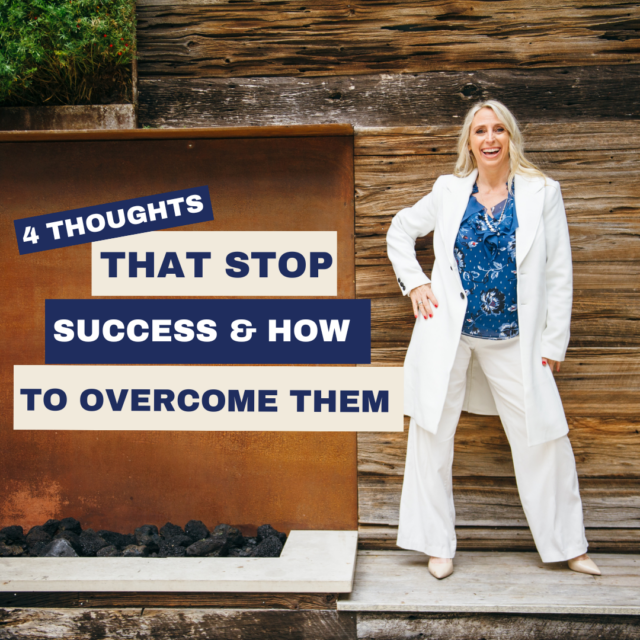 4 Thoughts That Stop Success and HOW to Overcome Them